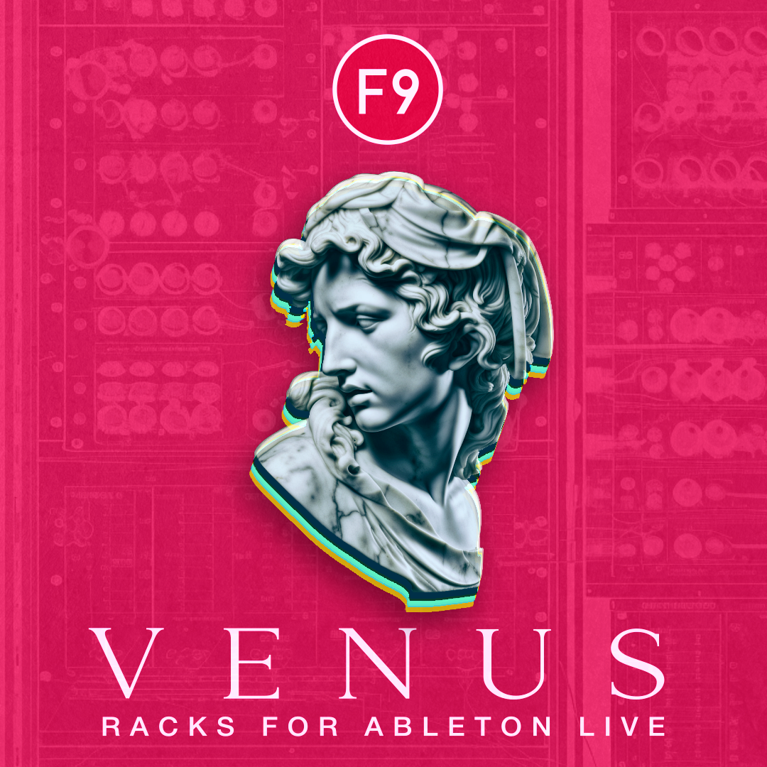F9 Venus Racks for Ableton Live V11, V12 & Onwards